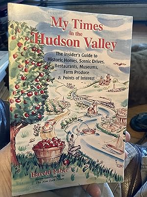 Immagine del venditore per My Times in the Hudson Valley: The Insider's Guide to Historic Homes, Scenic Drives, Restaurants, Museums, Farm Produce & Points of Interest venduto da A.C. Daniel's Collectable Books