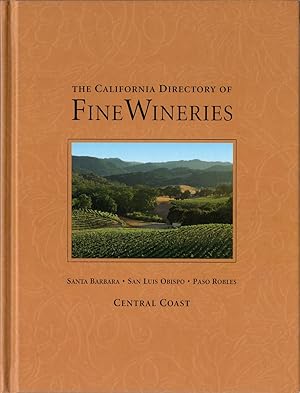 Seller image for The California Directory of Fine Wineries: Central Coast: Santa Barbara, San Luis Obispo, Paso Robles for sale by Cider Creek Books