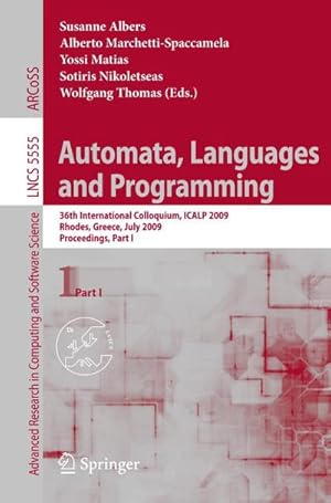 Bild des Verkufers fr Automata, Languages and Programming : 36th International Colloquium, ICALP 2009, Rhodes, Greece, July 5-12, 2009, Proceedings, Part I zum Verkauf von AHA-BUCH GmbH