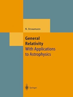 Bild des Verkufers fr General Relativity : With Applications to Astrophysics zum Verkauf von AHA-BUCH GmbH