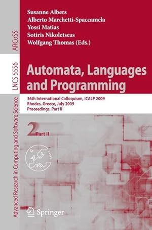 Bild des Verkufers fr Automata, Languages and Programming : 36th International Colloquium, ICALP 2009, Rhodes, Greece, July 5-12, 2009, Proceedings, Part II zum Verkauf von AHA-BUCH GmbH