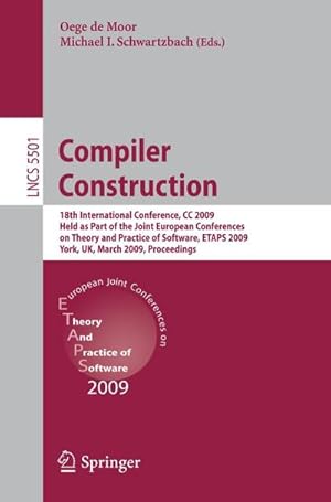 Immagine del venditore per Compiler Construction : 18th International Conference, CC 2009, Held as Part of the Joint European Conferences on Theory and Practice of Software, ETAPS 2009, York, UK, March 22-29, 2009. Proceedings venduto da AHA-BUCH GmbH