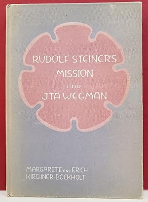 Image du vendeur pour Rudolf Steiner's Mission and Ita Wegman mis en vente par Moe's Books