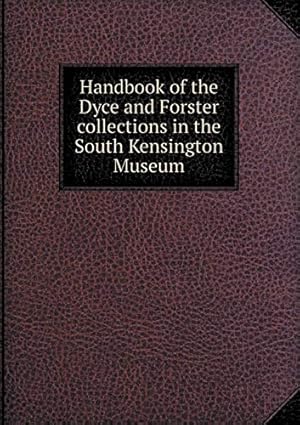 Bild des Verkufers fr Handbook of the Dyce and Forster Collections in the South Kensington Museum zum Verkauf von WeBuyBooks