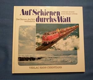 Bild des Verkufers fr Auf Schienen durchs Watt : d. Damm, der Sylt vernderte. Gerhard Eckert ; Hans Jrgen Stver zum Verkauf von Antiquariat BehnkeBuch