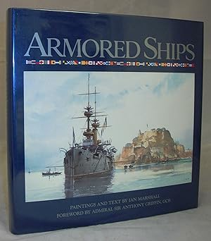 Imagen del vendedor de Armored Ships: The Ships, Their Settings, and the Ascendancy That They Sustained for 80 Years a la venta por Baltimore's Best Books