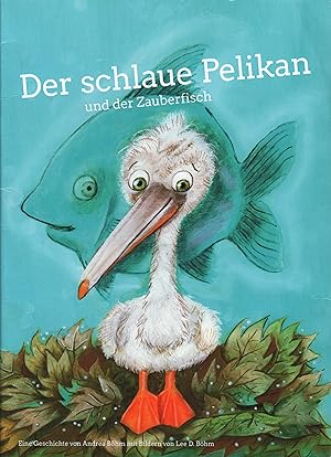 Seller image for Der schlaue Pelikan und der Zauberfisch for sale by Leipziger Antiquariat