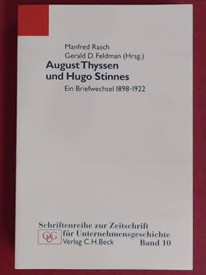 August Thyssen und Hugo Stinnes. Ein Briefwechsel 1898 - 1922. Bearbeitet und annotiert von Vera ...