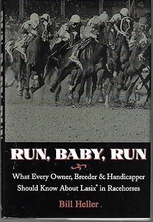 Seller image for Run, Baby, Run: What Every Owner, Breeder & Handicapper Should Know About Lasix in Racehorses for sale by Firefly Bookstore