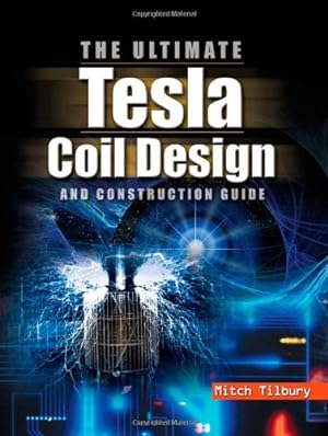 Seller image for The ULTIMATE Tesla Coil Design and Construction Guide by Tilbury, Mitch [Paperback ] for sale by booksXpress