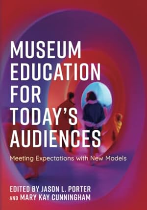 Seller image for Museum Education for Today's Audiences: Meeting Expectations with New Models (American Alliance of Museums) by Porter, Jason [Paperback ] for sale by booksXpress