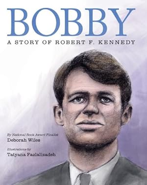 Imagen del vendedor de Bobby: A Story of Robert F. Kennedy by Wiles, Deborah [Hardcover ] a la venta por booksXpress