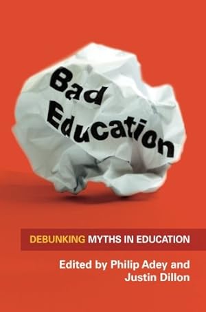 Seller image for Bad Education: Debunking Myths in Education by Adey, Philip, Dillon, Justin [Paperback ] for sale by booksXpress