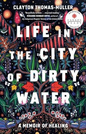Seller image for Life in the City of Dirty Water: A Memoir of Healing by Thomas-Muller, Clayton [Paperback ] for sale by booksXpress
