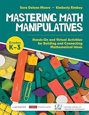 Seller image for Mastering Math Manipulatives, Grades K-3: Hands-On and Virtual Activities for Building and Connecting Mathematical Ideas (Corwin Mathematics Series) by Moore, Sara Delano, Rimbey, Kimberly Ann [Paperback ] for sale by booksXpress