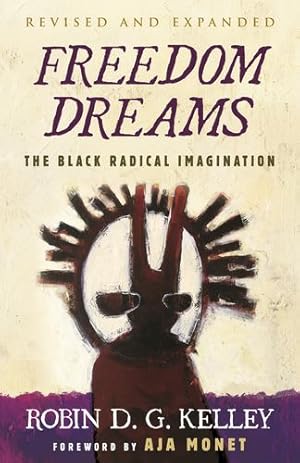 Seller image for Freedom Dreams (TWENTIETH ANNIVERSARY EDITION): The Black Radical Imagination by Kelley, Robin D.G. [Paperback ] for sale by booksXpress