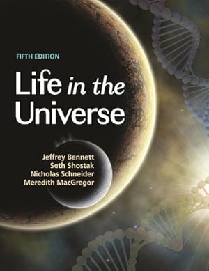 Seller image for Life in the Universe, 5th Edition by Bennett, Jeffrey, Shostak, Seth, Schneider, Nicholas, MacGregor, Meredith [Loose Leaf ] for sale by booksXpress