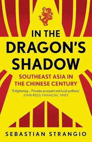 Immagine del venditore per In the Dragon's Shadow: Southeast Asia in the Chinese Century by Strangio, Sebastian [Paperback ] venduto da booksXpress