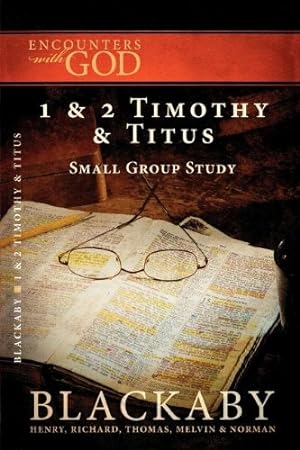 Seller image for Encounters with God: 1 & 2 Timothy & Titus by Blackaby, Henry, Blackaby, Richard, Blackaby, Thomas [Paperback ] for sale by booksXpress