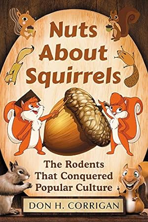 Image du vendeur pour Nuts About Squirrels: The Rodents That Conquered Popular Culture [Soft Cover ] mis en vente par booksXpress