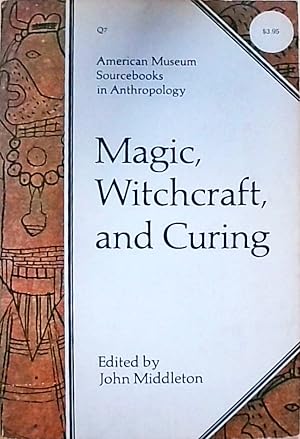 Magic, Witchcraft, and Curing (American Museum Sourcebooks in Anthropology.)