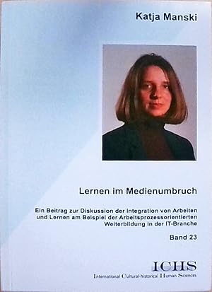 Lernen im Medienumbruch: Ein Beitrag zur Diskussion der Integration von Arbeiten und Lernen am Be...