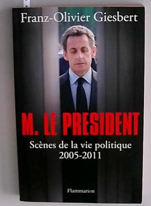 M. le Président: Scénes de la vie politique, 2005-2011
