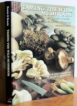 Imagen del vendedor de Taming the Wild Mushroom, A Culinary Guide to Market Foraging a la venta por Ulysses Books, Michael L. Muilenberg, Bookseller