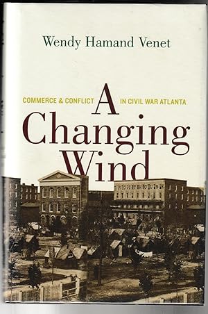 A Changing Wind: Commerce and Conflict in Civil War Atlanta