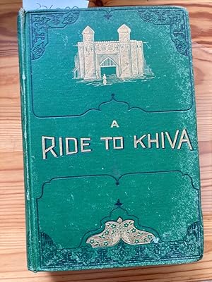 Seller image for A Ride to Khiva: Travels and Adventures in Central Asia. With Maps and Appendix. Twelfth Edition. for sale by Plurabelle Books Ltd