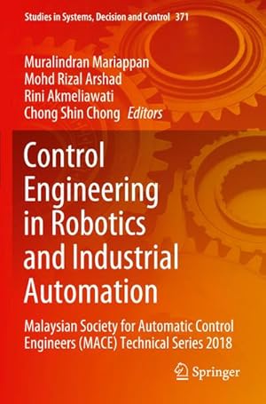 Seller image for Control Engineering in Robotics and Industrial Automation : Malaysian Society for Automatic Control Engineers (MACE) Technical Series 2018 for sale by AHA-BUCH GmbH