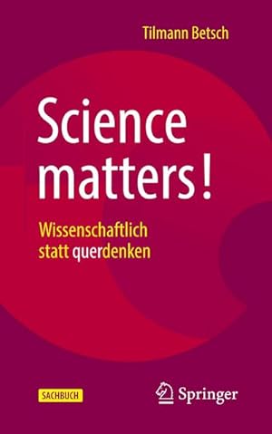 Bild des Verkufers fr Science matters! : Wissenschaftlich statt querdenken zum Verkauf von AHA-BUCH GmbH