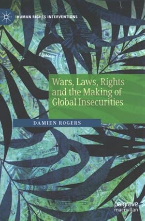 Seller image for Wars, Laws, Rights and the Making of Global Insecurities for sale by GreatBookPrices