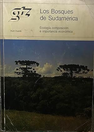 Los Bosques de Sudamerica : ecología, composición e importancia económica. Con 253 reproducciones...