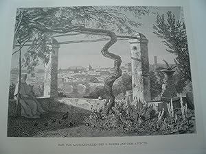 Rom-vom Klostergarten der S.Sabina auf dem Aventin, anno 1876, Holzstich v. A.Closs, Blattmaß: 27...