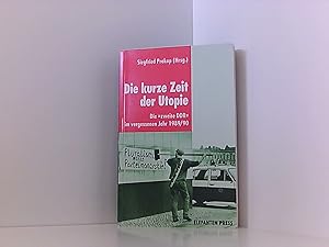 Bild des Verkufers fr Die kurze Zeit der Utopie : die "zweite" DDR im vergessenen Jahr 1989. zum Verkauf von Book Broker