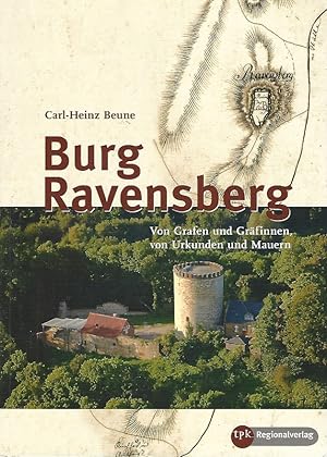 Burg Ravensberg. Von Grafen und Gräfinnen, von Urkunden und Mauern.