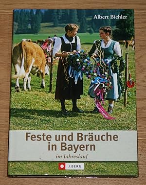 Bild des Verkufers fr Feste und Bruche in Bayern im Jahreslauf. zum Verkauf von Antiquariat Gallenberger