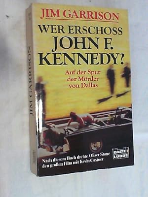 Bild des Verkufers fr Wer erschoss John F. Kennedy? : Auf der Spur der Mrder von Dallas ; das Buch zum Film. zum Verkauf von Versandantiquariat Christian Back