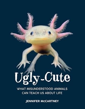 Seller image for Ugly-cute : What Misunderstood Animals Can Teach Us About Life for sale by GreatBookPrices