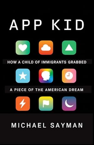 Seller image for App Kid : How a Child of Immigrants Grabbed a Piece of the American Dream for sale by GreatBookPrices