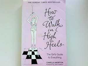 Bild des Verkufers fr How to Walk in High Heels zum Verkauf von Antiquariat Buchhandel Daniel Viertel