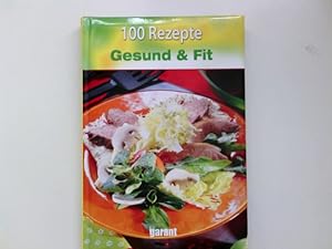 Bild des Verkufers fr 100 Rezepte gesund & fit zum Verkauf von Antiquariat Buchhandel Daniel Viertel
