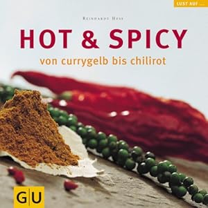Seller image for Hot & spicy : von currygelb bis chilirot. Reinhardt Hess. Fotogr. Heinz-Josef Beckers / Lust auf . for sale by Antiquariat Buchhandel Daniel Viertel
