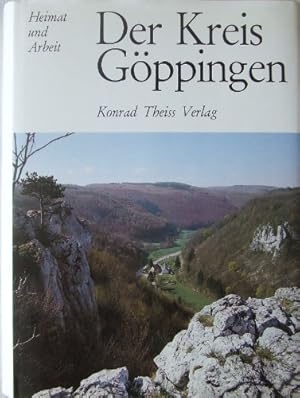 Image du vendeur pour Der Kreis Gppingen. [Hrsg.: Walter Ziegler] / Kreisarchiv (Gppingen): Verffentlichungen des Kreisarchivs Gppingen ; Bd. 11; Heimat und Arbeit mis en vente par Antiquariat im Schloss