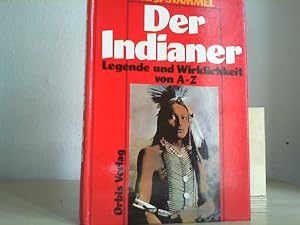 Bild des Verkufers fr Indianer : Legende und Wirklichkeit von A - Z ; Leben - Kampf - Untergang. zum Verkauf von Antiquariat im Schloss