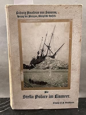 Bild des Verkufers fr Die Stella Polare im Eismeer. Erste italienische Nordpolexpedition 1899-1900. Mit Beitr. von Kapitnleutnant Cagni und Oberstabsarzt Cavalli Molinelli. zum Verkauf von Kepler-Buchversand Huong Bach