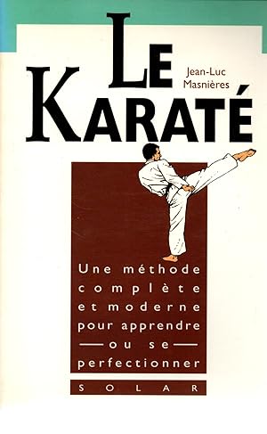 Imagen del vendedor de Le Karate.Une methode complete et moderne pour apprendre ou se perfectionner a la venta por JP Livres