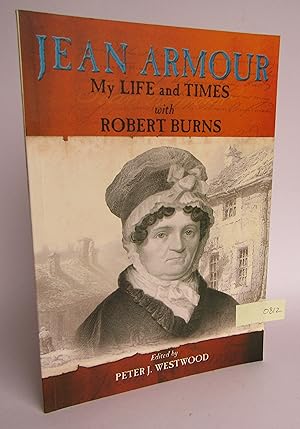 Immagine del venditore per Jean Armour, My Life and Times with Robert Burns venduto da Waimakariri Books and Prints Limited