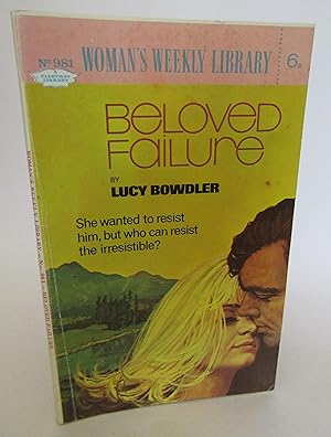 Beloved Failure (Woman's Weekly Library No. 981)